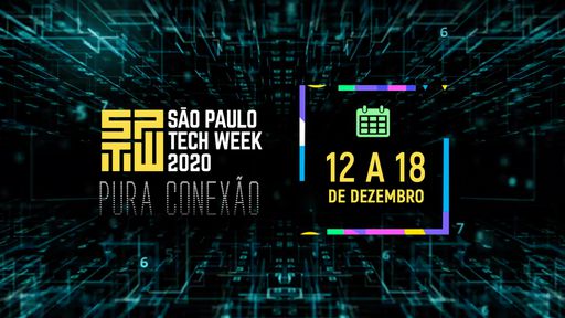 São Paulo Tech Week 2020: festival de tecnologia e inovação começa nesse sábado