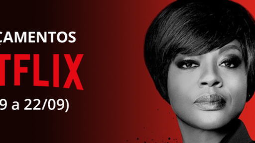 Netflix: confira os lançamentos da semana (16/09 a 22/09)