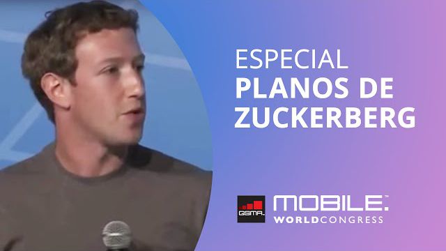Mark Zuckerberg e seus planos de dominar o mundo [Especial | MWC 2014]