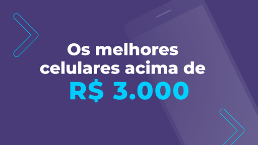 Os melhores celulares acima de R$ 3.000 de 2021