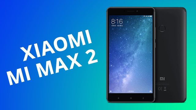 Xiaomi Mi Max 2 [Análise / Review]