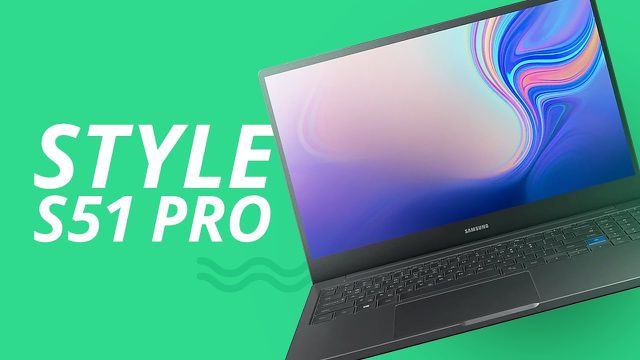 Samsung Style S51 Pro (2019): o notebook focado em experiência de uso
