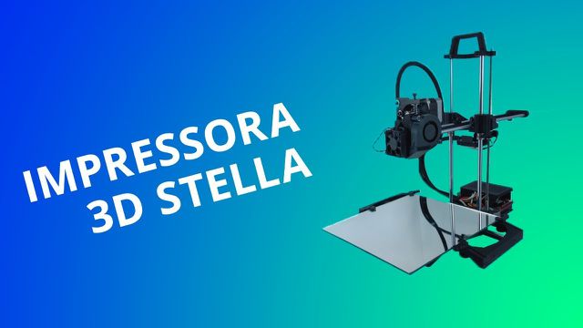 Impressora 3D Stella: um modelo nacional e de baixo custo