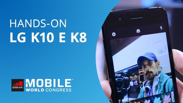 Hands-on MWC 2018 | LG K10 e K8