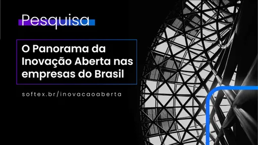 Pesquisa da Softex mapeará o cenário da inovação aberta no Brasil