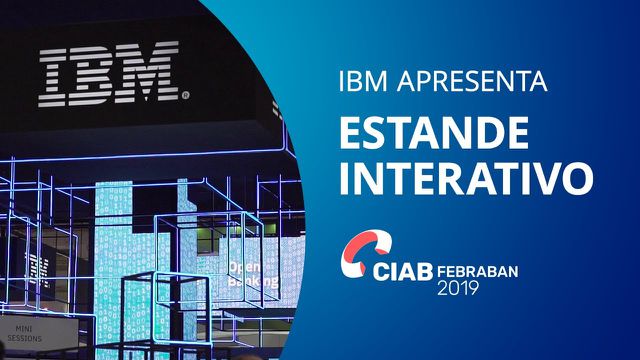 IBM apresenta estande interativo no CIAB 2019