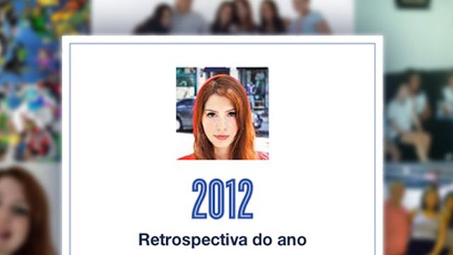 Facebook cria retrospectiva 2012 exclusiva para cada usuário. Veja a sua!