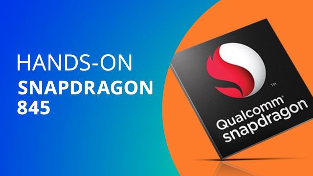 Qualcomm Snapdragon 845 [Hands-on]