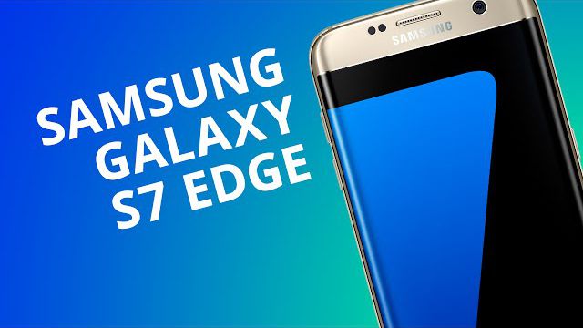 Samsung Galaxy S7 EDGE [Análise]