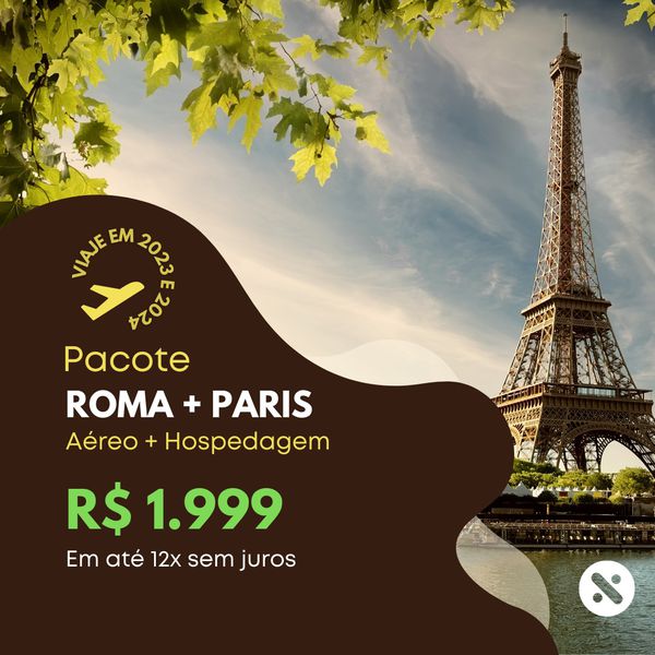 Pacote de Viagem - Roma + Paris - 2023 e 2024