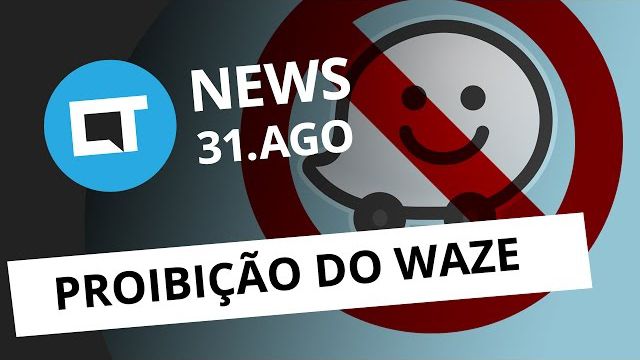Waze pode ser proibido no Brasil, atraso na entrega do Galaxy Note 7 e + [CT New