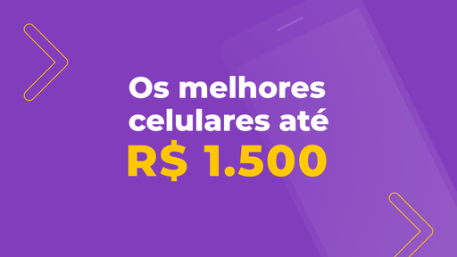 Os melhores celulares até R$ 1.500 de 2021