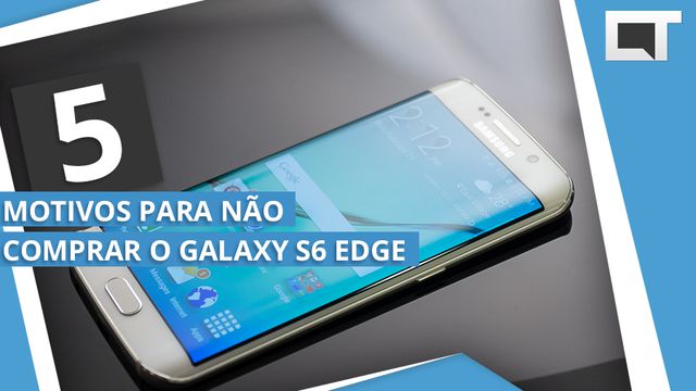 5 Motivos para NÃO comprar o Samsung Galaxy S6 Edge