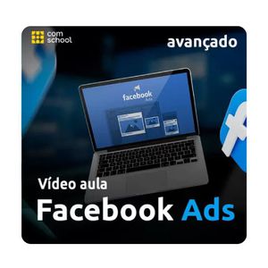 Curso de Facebook Ads Avançado - ComSchool