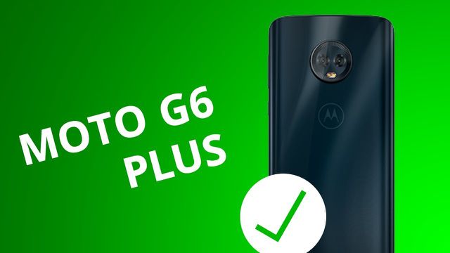 5 motivos para COMPRAR o Moto G6 Plus