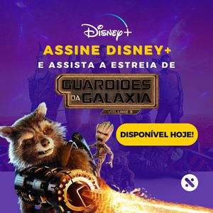 LANÇAMENTO | Assine o Disney+ e assista Guardiões da Galáxia 3