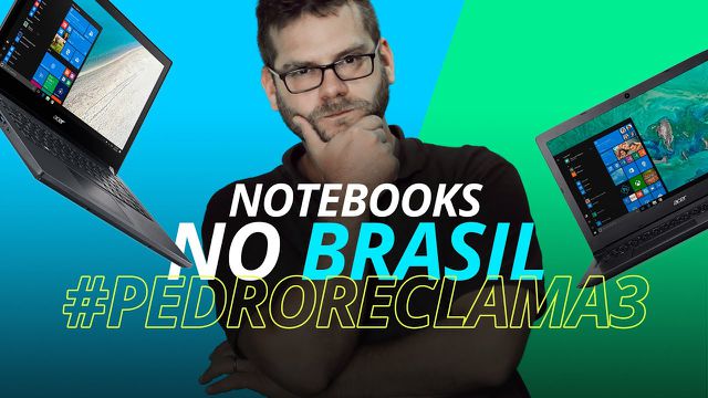O problema do mercado de notebooks no Brasil | #PedroReclama 03