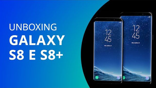 Samsung Galaxy S8 e S8+ [Unboxing]