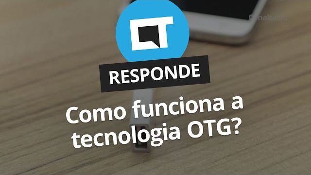 Como funciona a tecnologia OTG? [CT Responde]