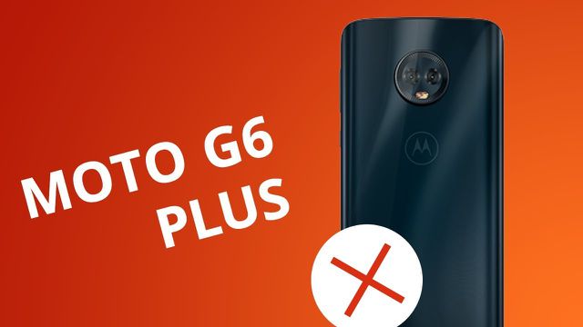 5 motivos para NÃO comprar o Moto G6 Plus