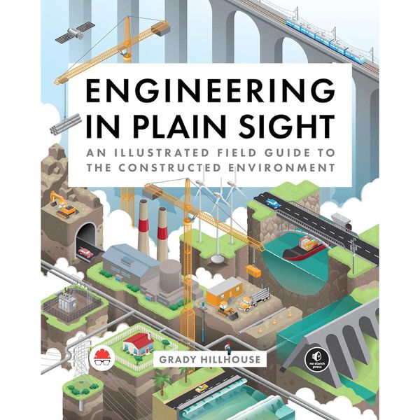 Engineering in Plain Sight: An Illustrated Field Guide to the Constructed Environment - English Edition | Kindle