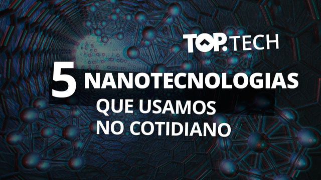 5 invenções da nanotecnologia