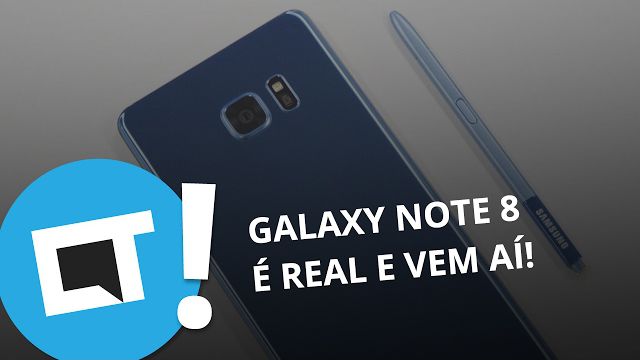 Galaxy Note 8 é real e vem aí! [Plantão CT]