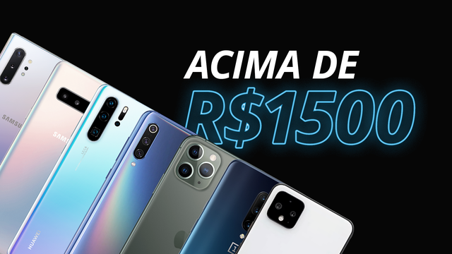 Melhores smartphones acima de R$ 1.500 reais em 2019