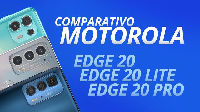 Motorola Edge 20 Lite, Edge 20 Pro e Edge 20: qual vale a pena? [Comparativo]