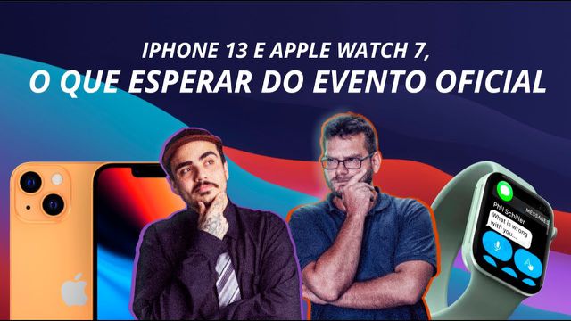iPhone 13 e Apple Watch 7: o que esperar do evento oficial da Apple?