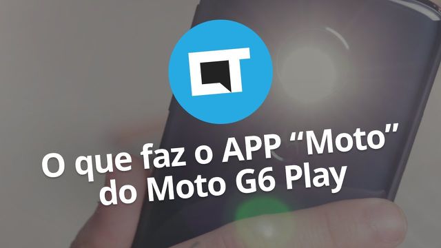 O que faz o app “Moto” do Moto G6 Play?