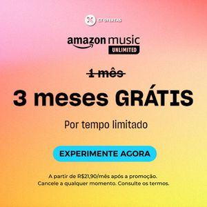 Amazon Music Unlimited: 3 meses GRÁTIS para novos assinantes