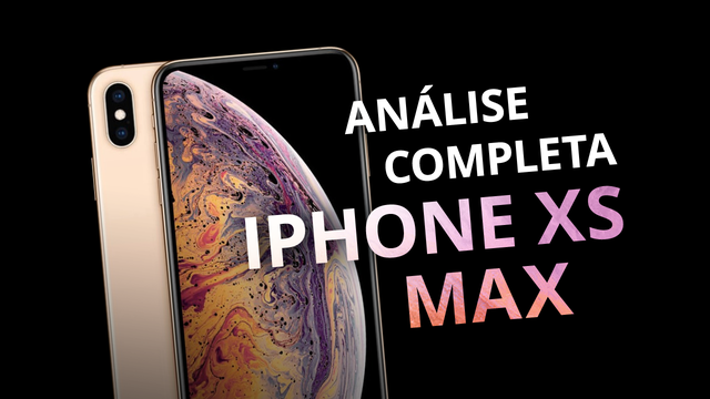 Análise | iPhone Xs Max: maior não é melhor