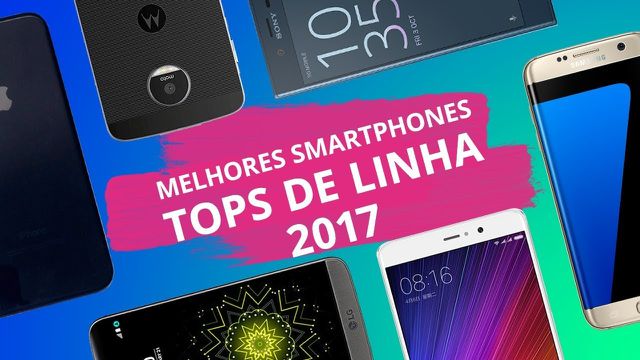 Melhores smartphones tops de linha de 2017