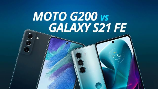 Moto G200 vs Galaxy S21 FE: qual é o melhor dos dois? [Comparativo]