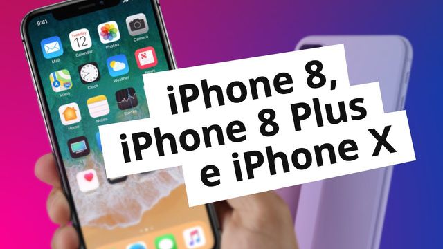 Conheça os novos iPhone 8, iPhone 8 Plus e iPhone X