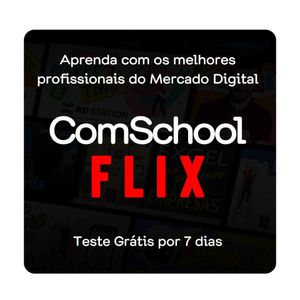 ComSchool Flix: Cursos de Marketing Digital, E-commerce e Empreendedorismo Digital