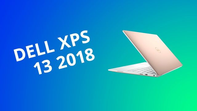 Notebook Dell XPS 13 2018 [Review / Análise]