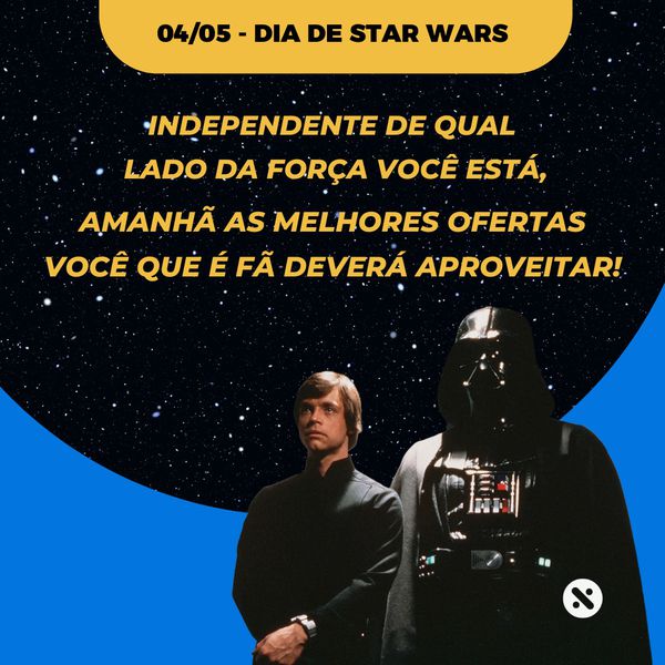 Star Wars Day | 04/05 - Fique de olho nas ofertas 🌌