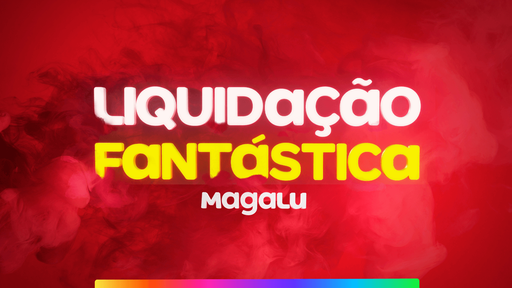 APROVEITE | Magalu começa Liquidação Fantástica com ofertas a nível Black Friday