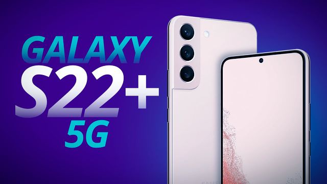 Galaxy S22+ 5G: o modelo mais avançado da Samsung [Análise/Review]