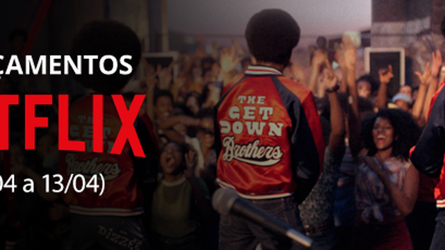 Netflix: confira os lançamentos da semana (07/04 a 13/04)