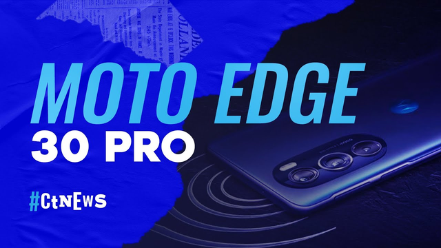 CT News — Moto Edge 30 Pro no BR, pagamento fixo na Twitch e mais!