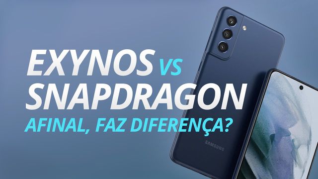 Galaxy S21 FE: afinal, faz diferença se o processador é Snapdragon ou Exynos?
