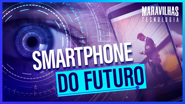 Como será o smartphone do futuro?