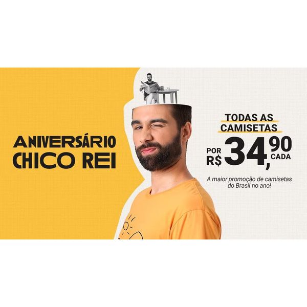 Chico Rei - Todas as camisetas por R$ 34,90 cada!