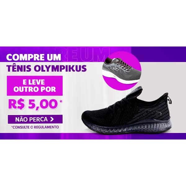 COMPRE UM TÊNIS OLYMPIKUS E LEVE OUTRO POR + R$ 5,00 - Netshoes
