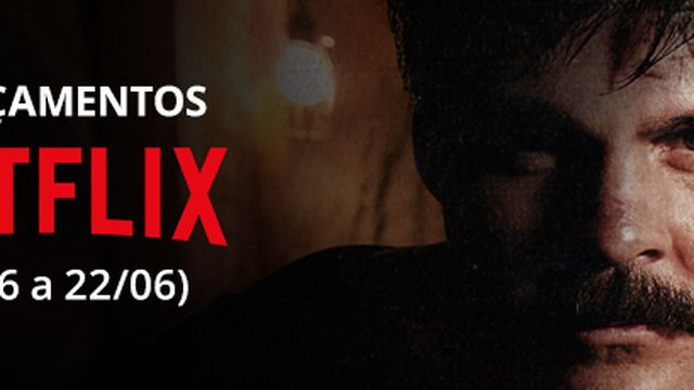 Netflix: confira os lançamentos da semana (16/06 a 22/06)