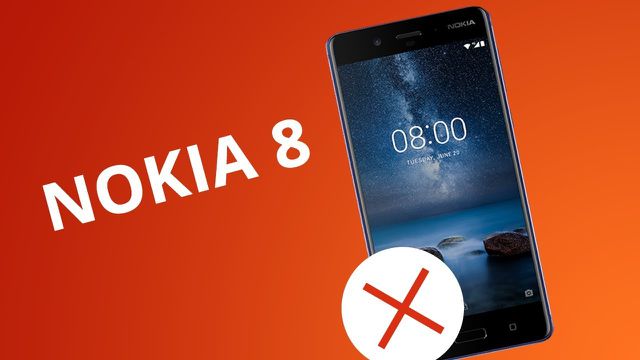 5 motivos para NÃO comprar o Nokia 8