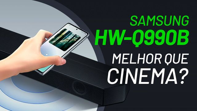 Samsung HW-Q990B: soundbar e home theater em um produto só [Análise/Review]